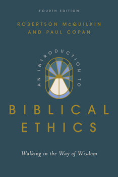 An Introduction to Biblical Ethics: Walking in the Way of Wisdom