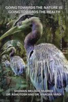 Paperback Going Towards the Nature Is Going Towards the Health: Feather by Feather Book