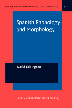 Hardcover Spanish Phonology and Morphology: Experimental and quantitative perspectives (Studies in Functional and Structural Linguistics) Book