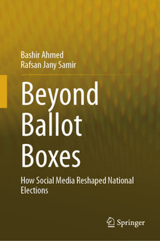 Hardcover Beyond Ballot Boxes: How Social Media Reshaped National Elections Book
