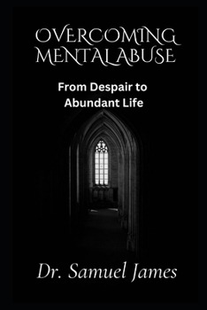 Paperback Overcoming Mental Abuse: From Despair to Abundant Life Book