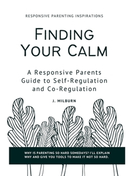 Paperback Finding Your Calm: A Responsive Parent's Guide to Self-Regulation and Co-Regulation Book