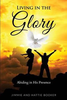 Paperback Living in the Glory: Abiding in His Presence Book