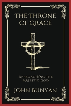 Paperback The Throne of Grace: Approaching the Majestic God (Grapevine Press) Book