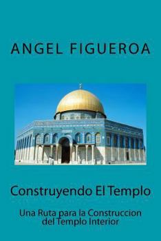 Paperback Construyendo El Templo: Una ruta para la construcción del Templo Interior [Spanish] Book