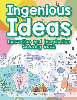 Paperback Ingenious Ideas: Innovation and Imagination Coloring Book