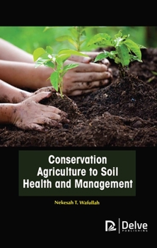Hardcover Conservation Agriculture to Soil Health and Management Book
