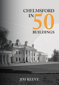 Paperback Chelmsford in 50 Buildings Book