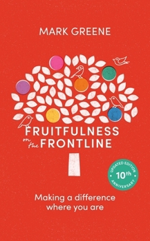 Paperback Fruitfulness on the Frontline (10th Anniversary Updated Edition): Making a Difference Where You Are Book