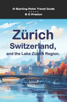 Zurich, Switzerland: And the Lake Zurich Area