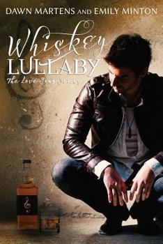 Whiskey Lullaby - Book #1 of the Love Songs