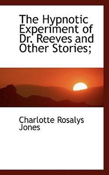 Paperback The Hypnotic Experiment of Dr. Reeves and Other Stories; Book