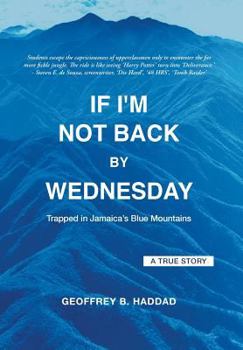 Hardcover If I'm Not Back By Wednesday: Trapped in Jamaica's Blue Mountains Book