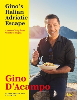 Hardcover Gino's Italian Adriatic Escape: A Taste of Italy from Veneto to Puglia Book