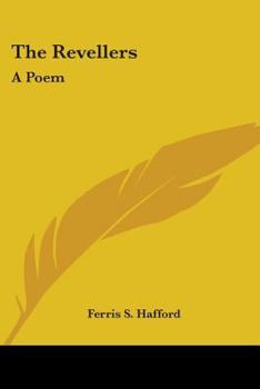 The Revellers; a Poem