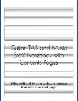 Paperback Guitar Tab and Music Staff Notebook With Contents Pages: 5-Line Staff and 6-String Tablature Notation Book With Numbered Pages Book