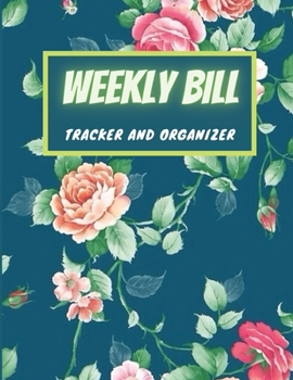Paperback Weekly Bill Tracker and Organizer: Weekly Budget Planner, Budget Planner Organizer Journal Notebook, 8,5'' x 11'', 100 Pages Book