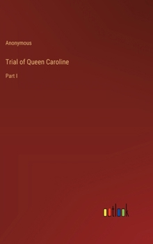 Hardcover Trial of Queen Caroline: Part I Book