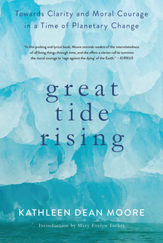 Paperback Great Tide Rising: Towards Clarity and Moral Courage in a Time of Planetary Change Book