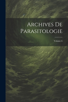 Paperback Archives De Parasitologie; Volume 6 [French] Book