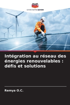 Intégration au réseau des énergies renouvelables: défis et solutions