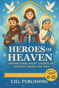 Paperback Heroes of Heaven: Inspirational Short Stories of Catholic Saints for Kids Book