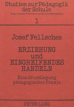 Paperback Erziehung Und Eingreifendes Handeln: Eine Grundlegung Paedagogischer Praxis [German] Book