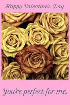 Paperback Happy Valentine's Day: You're perfect for me. Book