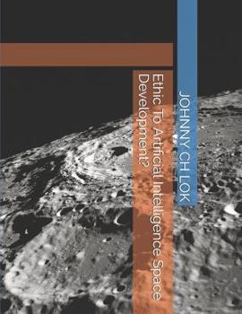 Paperback Ethic To Artificial Intelligence Space Development? Book