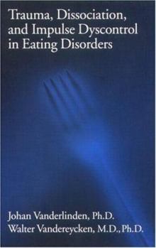 Hardcover Trauma, Dissociation, And Impulse Dyscontrol In Eating Disorders Book