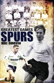 Hardcover Spurs Greatest Games: Tottenham Hotspur's 50 Finest Matches Book