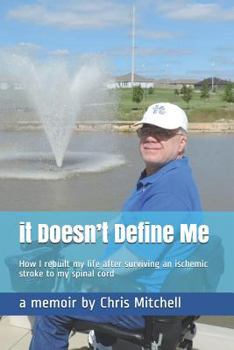 Paperback It Doesn't Define Me: How I Rebuilt My Life After Surviving an Ischemic Stroke to My Spinal Cord Book