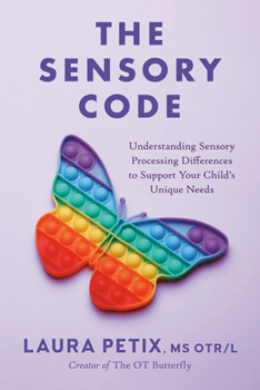 Paperback The Sensory Code: Understanding Sensory Processing Differences to Support Your Child's Unique Needs Book
