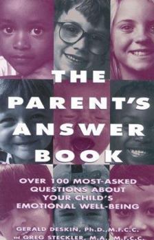 Paperback The Parent's Answer Book: Over 101 Most-Asked Questions about Your Child's Emotional Well-Being Book