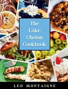 Paperback The Lake Chelan Cookbook Book