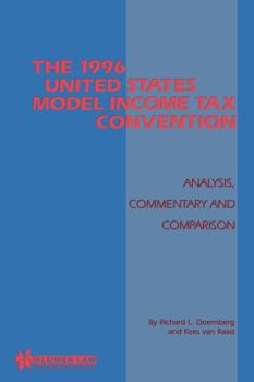 Paperback The 1996 United States Model Income Tax Convention: Analysis, Commentary and Comparison: Analysis, Commentary and Comparison Book
