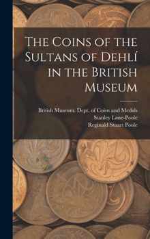 The Coins Of The Sultans Of Dehli In The British Museum