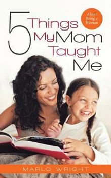 Paperback Five Things My Mom Taught Me: About Being a Woman Book