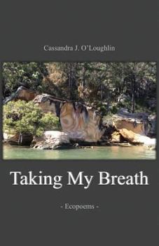 Paperback Taking My Breath: Ecopoems Book