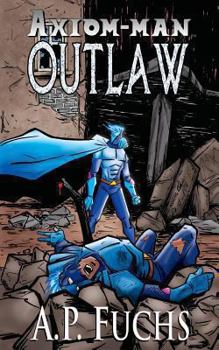 Paperback Outlaw: A Superhero Novel [Axiom-Man Saga Book 4] Book