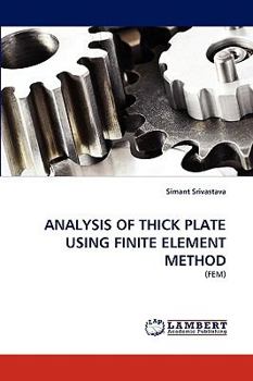 Paperback Analysis of Thick Plate Using Finite Element Method Book
