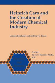 Paperback Heinrich Caro and the Creation of Modern Chemical Industry Book