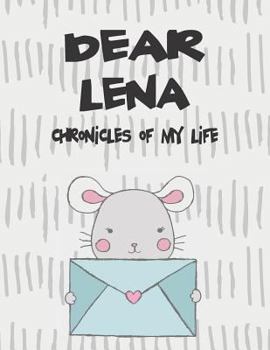 Paperback Dear Lena, Chronicles of My Life: A Girl's Thoughts Book