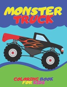 Paperback Monster Truck Coloring Book for Kids: 40 Cute Drawings for Teens, 3 Years Old Book