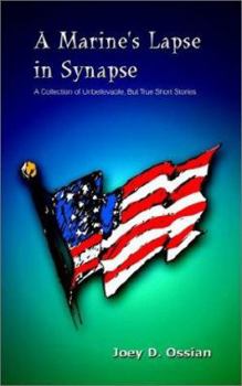 Paperback A Marine's Lapse in Synapse: A Collection of Unbelievable, But True Short Stories Book