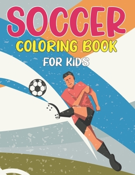 Paperback Soccer Coloring Book For Kids: A fun & easy coloring book for kids who love to soccer - activity gift for kids and toddlers.Vol-1 Book