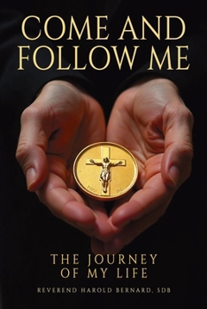 Come and Follow Me: The Journey of My Life