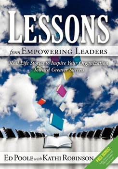 Paperback Lessons from Empowering Leaders: Real Life Stories to Inspire Your Organization Toward Greater Success Book