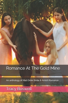 Paperback Romance At The Gold Mine: An anthology of Mail Order Bride & Amish Romance Book