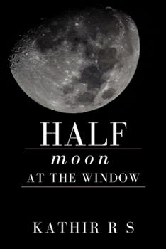 Paperback Half Moon at the Window: An episode of an 80's kid's Life Book